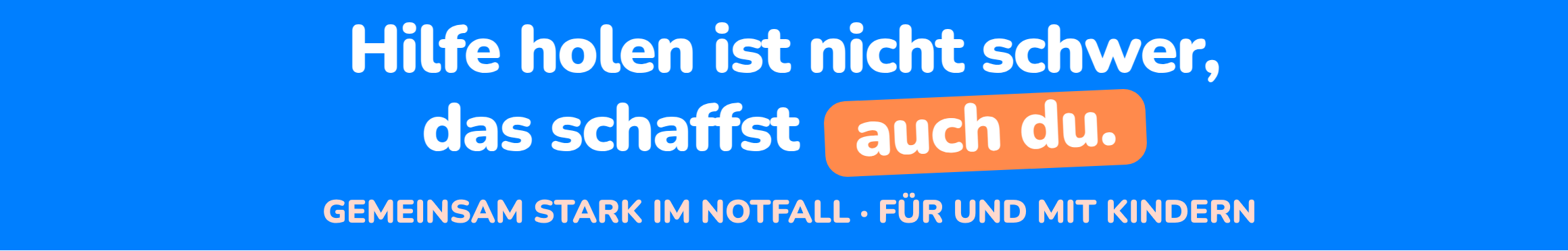 Hilfe holen ist nicht schwer, das schaffst auch du.